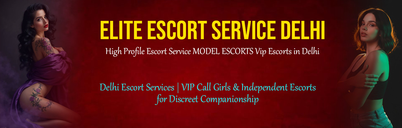 Independent escort services in Delhi with verified profiles